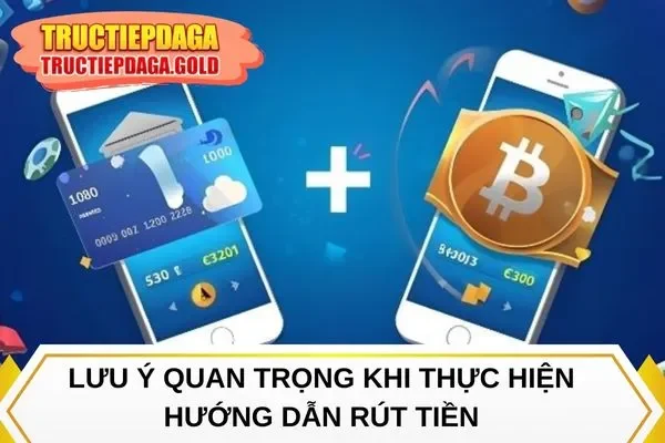 Lưu ý khi thực hiện hướng dẫn rút tiền cần biết
